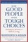How Good People Make Tough Choices