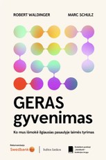 Geras gyvenimas: ko mus išmokė ilgiausias pasaulyje laimės tyrimas
