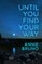 Until You Find Your Way