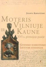 Moteris Vilniuje ir Kaune XVI a. pirmojoje pusėje