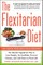 The Flexitarian Diet: The Mostly Vegetarian Way to Lose Weight, Be Healthier, Prevent Disease, and Add Years to Your Life