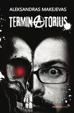 Terminatorius: autobiografinis romanas su siurrealizmo elementais