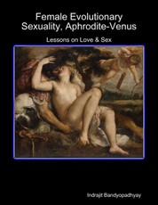 Female Evolutionary Sexuality, Aphrodite-Venus: Lessons on Love & Sex