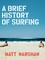 Brief History of Surfing