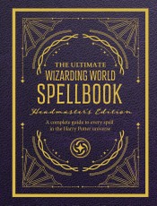 The Ultimate Wizarding World Spellbook - Headmaster's Edition
