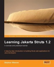 Learning Jakarta Struts 1.2 A concise and practical tutorial