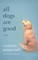All Dogs Are Good