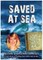 SAVED AT SEA
