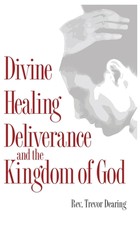 Divine Healing, Deliverance and the Kingdom of God