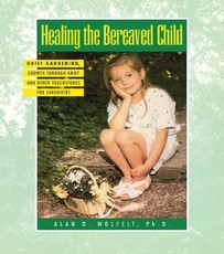 Wolfelt, A: Healing The Bereaved Child