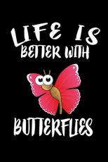 Life Is Better With Butterflies