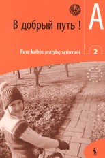 V  dobryj put! 2-asis rusų kalbos pratybų sąsiuvinis. Pirmieji m.m.