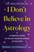 I Don't Believe in Astrology