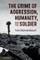 Crime of Aggression, Humanity, and the Soldier