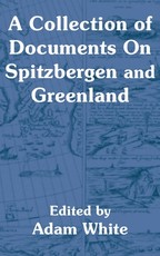 A Collection of Documents On Spitzbergen and Greenland