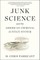 Junk Science and the American Criminal Justice System