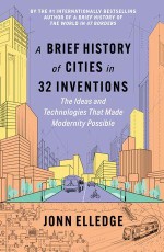 A Brief History of Cities in 32 Inventions