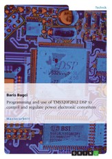 Programming and use of TMS320F2812 DSP to control and regulate power electronic converters