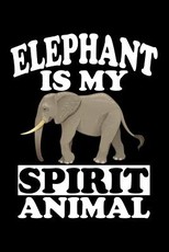Elephant Is My Spirit Animal