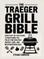 The Traeger Grill Bible