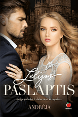 LELIJOS PASLAPTIS: jis ilgai jos laukė. Ir dabar nė už ką nepaleis… Bestselerių autorės Andrėjos paslapčių ir britų aukštuomenės intrigų kupinas meilės romanas