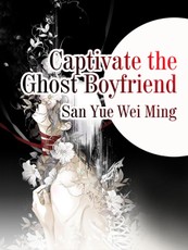 Captivate the Ghost Boyfriend