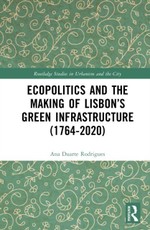 Ecopolitics and the Making of Lisbon's Green Infrastructure (1764-2020)