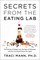 Mann, T: Secrets From the Eating Lab