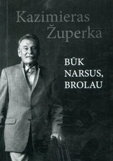 Būk narsus, brolau. Gyvenimo kelio epizodai