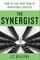The Synergist: How to Lead Your Team to Predictable Success