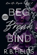 Beg, Break, Bind (Large Print)