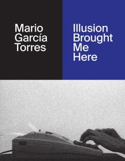 Mario García Torres. Illusion Brought Me Here