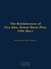 Reminiscences of Vice Adm. Robert Burns Pirie, USN (Ret.)