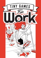 Tiny Games for Work