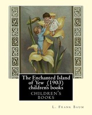 The Enchanted Island of Yew (1903), by L. Frank Baum children's books