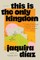 This Is the Only Kingdom