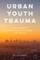 Urban Youth Trauma