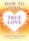 How to Find True Love