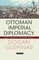 Ottoman Imperial Diplomacy