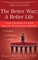 The Better Way; A Better Life