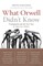 What Orwell Didn't Know