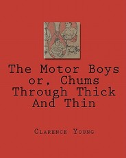 The Motor Boys or, Chums Through Thick And Thin