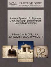 Irvine V. Spaeth U.S. Supreme Court Transcript of Record with Supporting Pleadings