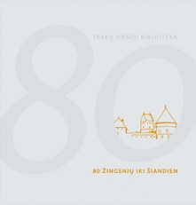80 žingsnių iki šiandien. Trakų viešoji biblioteka