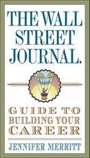 The Wall Street Journal Guide to Building Your Career