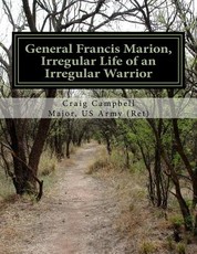 General Francis Marion, Irregular Life of an Irregular Warrior