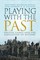 Playing with the Past