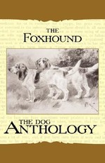 The Foxhound & Harrier - A Dog Anthology (a Vintage Dog Books Breed Classic)