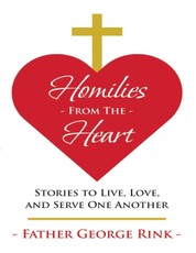 Homilies from the Heart: Stories to Live, Love, and Serve One Another