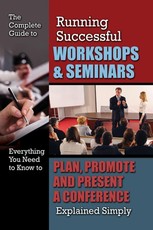 The Complete Guide to Running Successful Workshops & Seminars